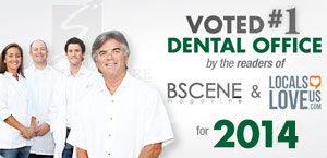 Voted #1 Dental Office by the readers of BSCENE magazine and LocalsLoveUs.com for 2014